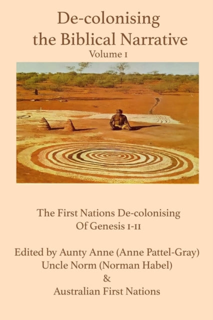 De-colonising the Biblical Narrative -- Volume 1: The First Nations of De-colonising of Genesis 1-11