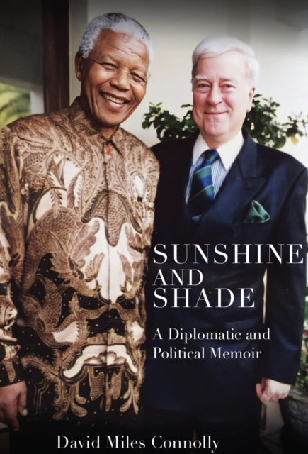 Sunshine and Shade: A Diplomatic and Political Memoir