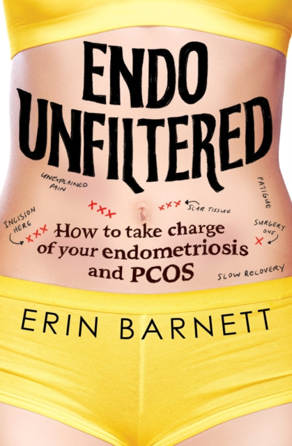 Endo Unfiltered: How to take charge of your endometriosis and PCOS