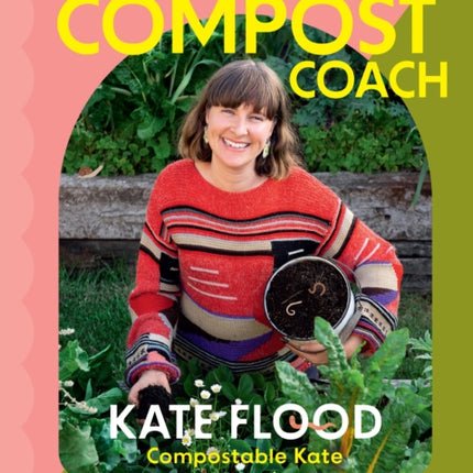 The Compost Coach: Make compost, build soil and grow a regenerative garden - wherever you live!