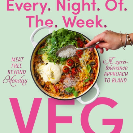 Every Night of the Week Veg: Meat-free beyond Monday; a zero-tolerance approach to bland