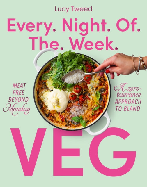 Every Night of the Week Veg: Meat-free beyond Monday; a zero-tolerance approach to bland