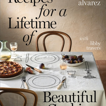 Recipes for a Lifetime of Beautiful Cooking