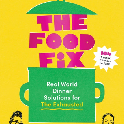 The Food Fix: Real World Dinner Solutions for The Exhausted