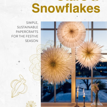 Stars & Snowflakes: Simple, sustainable papercrafts for the festive season