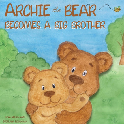 Archie the Bear Becomes a Big Brother: The Perfect Illustrated Story Book About Becoming a Big Brother For Kids