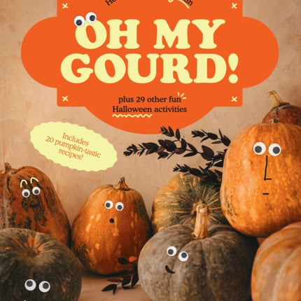 Oh My Gourd!: How to carve a pumpkin plus 29