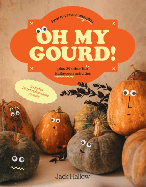 Oh My Gourd!: How to carve a pumpkin plus 29
