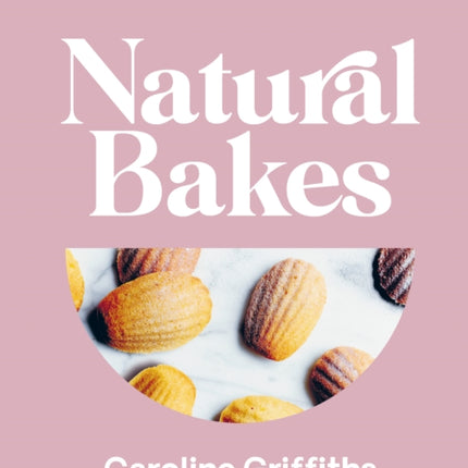 Natural Bakes: Everyday gluten-free, sugar-free baking