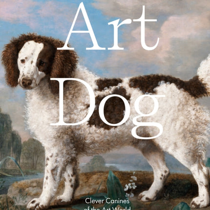 Art Dog: Clever Canines of the Art World