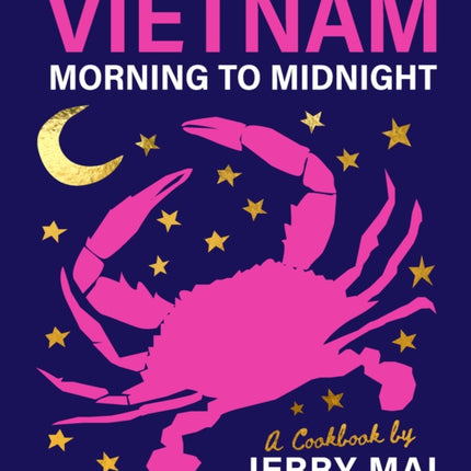 Vietnam: Morning to Midnight: A cookbook by Jerry Mai