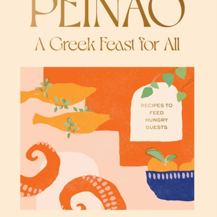 Peináo: A Greek feast for all: Recipes to feed hungry guests