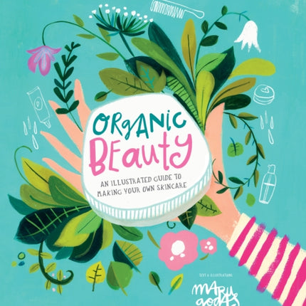 Organic Beauty: An illustrated guide to making
