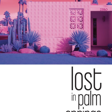 Lost in Palm Springs