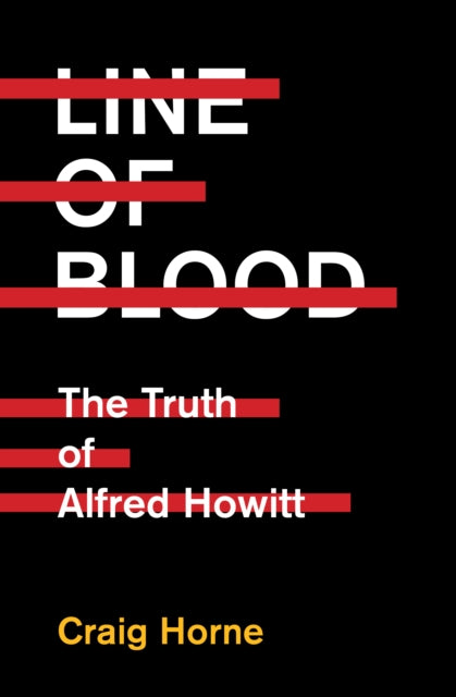 Line of Blood: The Truth of Alfred Howitt