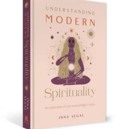 Understanding Modern Spirituality: An exploration of soul, spirit and healing