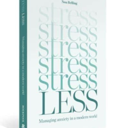 Stress Less: Managing anxiety in a modern world