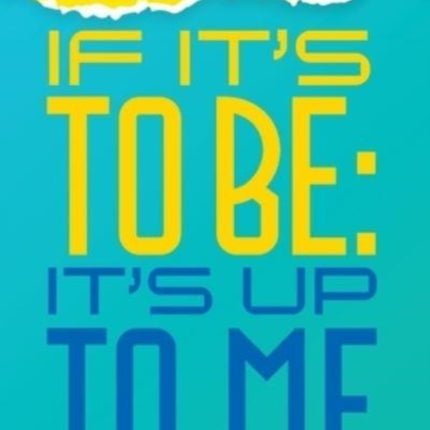 If it's to be: It's up to me