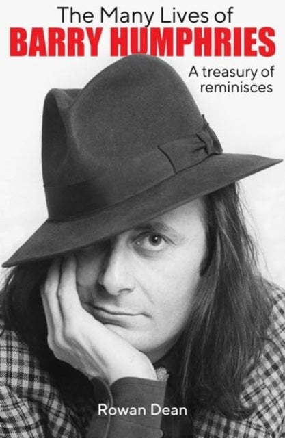 The Many Lives of Barry Humphries: A Treasury of Reminisces