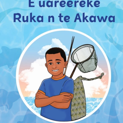 Ruka is Too Young for Fishing - E uareereke Ruka n te Akawa (Te Kiribati)