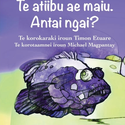 The Living Stone. What am I? - Te atiibu ae maiu. Antai ngai? (Te Kiribati)