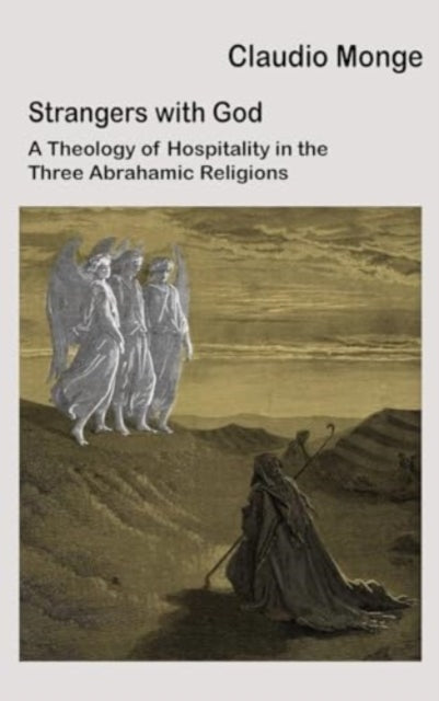 Foreigners with God: Hospitality in the three monotheistic traditions