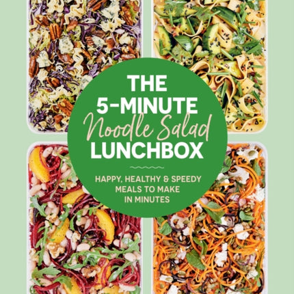 The 5-Minute Noodle Salad Lunchbox: Happy, healthy & speedy meals to make in minutes