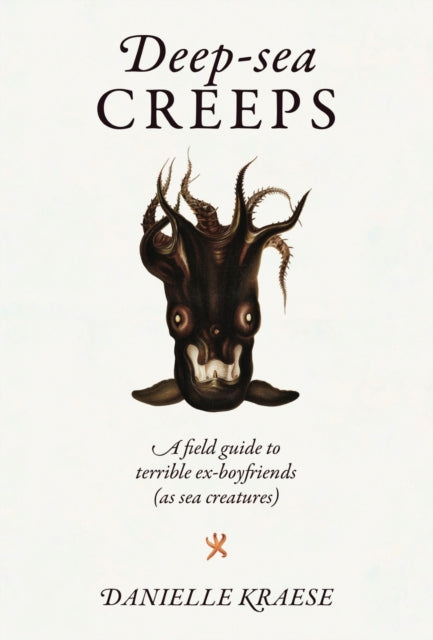 Deep-sea Creeps: A field guide to terrible