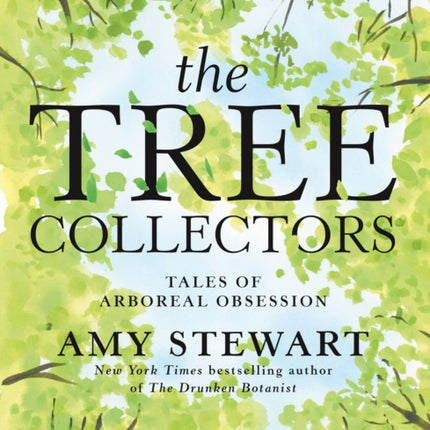 The Tree Collectors Tales of Arboreal Obsession