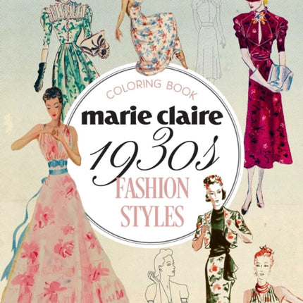 Marie Claire 1930s Fashion Styles Coloring Book