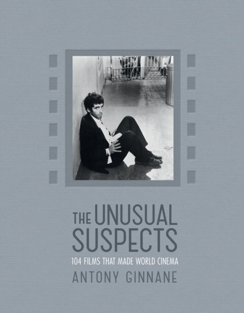 The Unusual Suspects: 104 Films that Made World Cinema