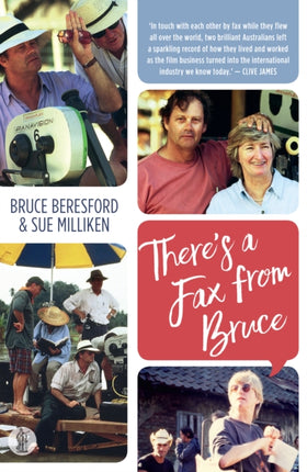 There's a Fax from Bruce: Edited correspondence between Bruce Beresford and Sue Milliken 1989-1996