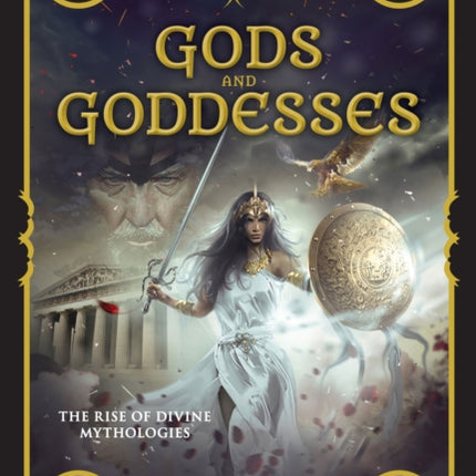 Gods and Goddesses: The rise and legends of divine mythologies