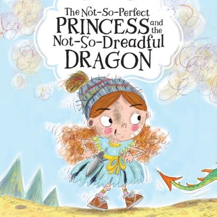 The Not-So-Perfect Princess and the Not-So-Dreadful Dragon