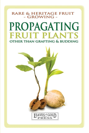 Propagating Fruit Plants: Rare and Heritage Fruit Growing #1
