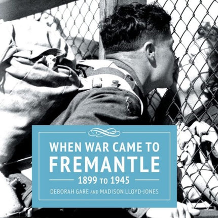 When War Came to Fremantle 1899-1945