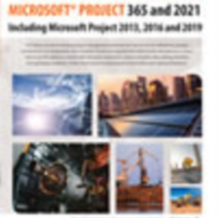 Planning and Control Using Microsoft Project 365 and 2021: Including 2019, 2016 and 2013