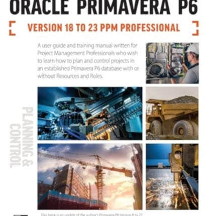 Planning and Control Using Oracle Primavera P6 Versions 18 to 23 PPM Professional: 2024