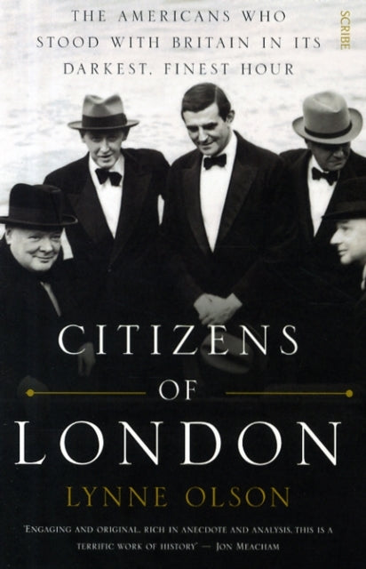 Citizens of London: the Americans who stood with Britain in its darkest, finest hour