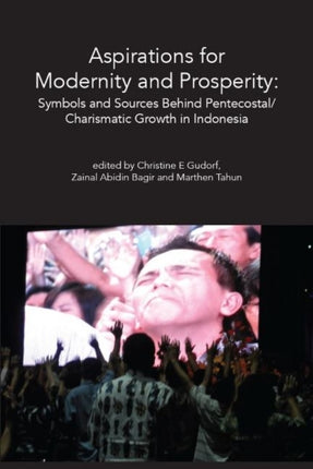 Aspirations for Modernity and Prosperity: Symbols and Sources Behind Pentecostal/Charismatic Growth in Indonesia