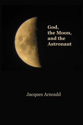 God, the Moon and the Astronaut