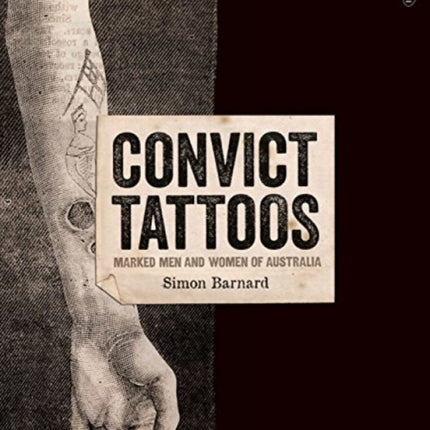 Convict Tattoos: Marked Men and Women of Australia