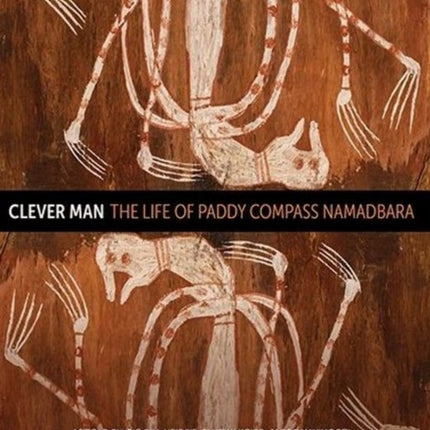 Clever Man: The Life of Paddy Compass Namadbara