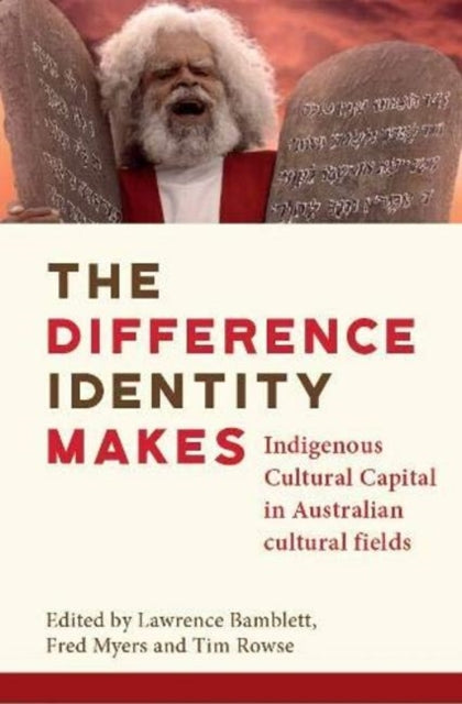 The Difference Identity Makes: Indigenous Cultural Capital in Australian cultural fields