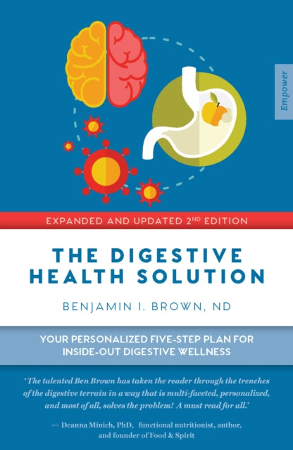 The Digestive Health Solution - Expanded & Updated 2nd Edition: Your personalized five-step plan for inside-out digestive wellness