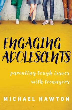 Engaging Adolescents: Parenting tough issues with