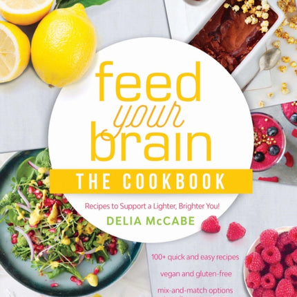 Feed Your Brain: The Cookbook: Recipes to support