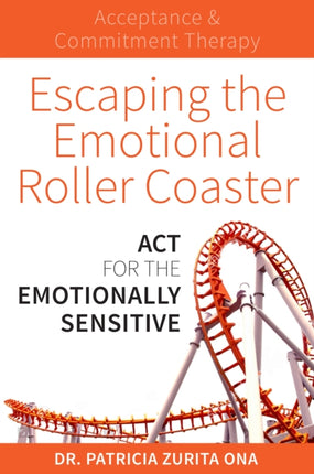 Escaping the Emotional Roller Coaster: ACT for