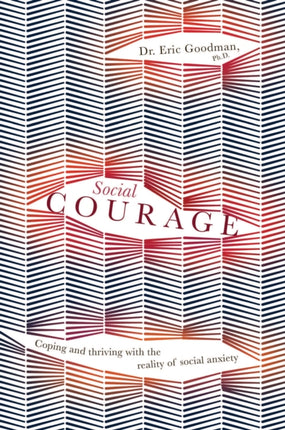 Social Courage: Coping and thriving with the reality of social anxiety