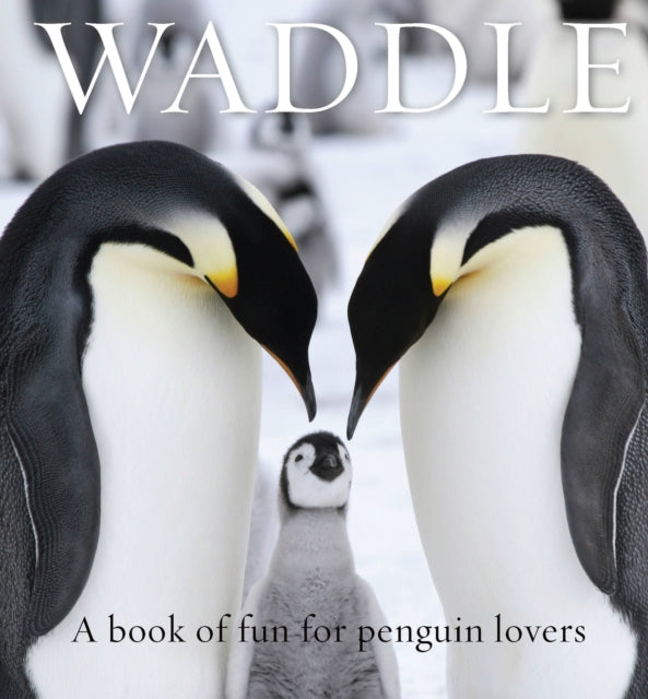 Waddle: A Book of Fun for Penguin Lovers